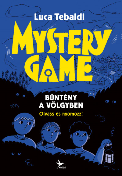 Luca Tebaldi: Mystery Game - Bűntény a völgyben - Olvass és nyomozz!
